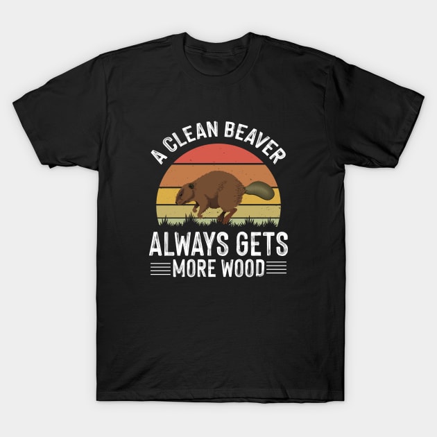 A Clean Beaver Always Gets More Wood Funny Adult Joke T-Shirt by WildFoxFarmCo